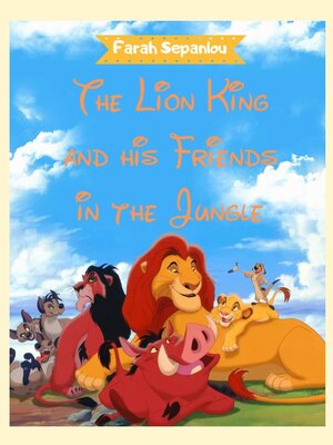 cover image of The Lion King and His Friends in the Jungle